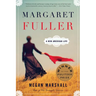 Margaret Fuller: A New American Life