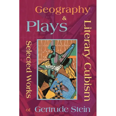 Literary Cubism - Geography & Plays - Selected Works of Gertrude Stein