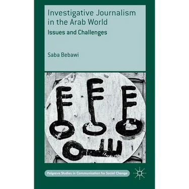 Investigative Journalism in the Arab World: Issues and Challenges