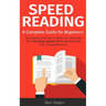Speed Reading: Read (and Retain!) More in Less Time Speed Reading Techniques Improve Memory Increase Your Knowledge