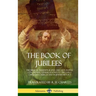 The Book of Jubilees: The Biblical Pseudepigrapha and Apocrypha Concerning Genesis, Known to the Early Christian Church and in Jewish History (Hardcov