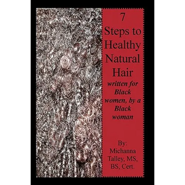 7 Steps to Healthy Natural Hair: written for Black women, by a Black woman