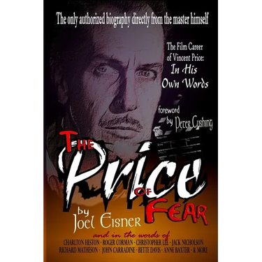 The Price of Fear: The Film Career of Vincent Price, In His Own Words