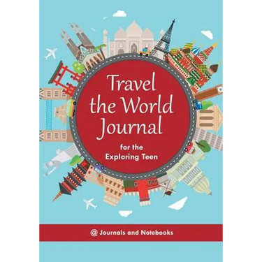 Travel the World Journal for the Exploring Teen