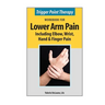 Trigger Point Therapy Workbook for Lower Arm Pain: including Elbow, Wrist, Hand & Finger Pain