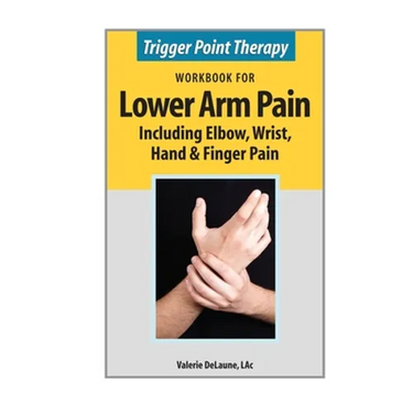 Trigger Point Therapy Workbook for Lower Arm Pain: including Elbow, Wrist, Hand & Finger Pain
