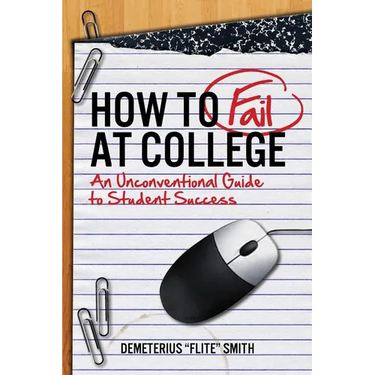 How to Fail at College