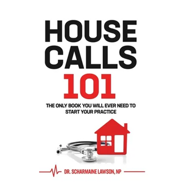 Housecalls 101: The only book you will need to start your practice