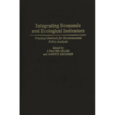 Integrating Economic and Ecological Indicators: Practical Methods for Environmental Policy Analysis