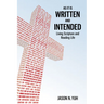 As It Is Written and Intended: Living Scripture and Reading Life
