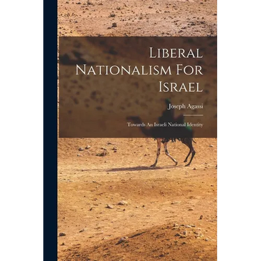 Liberal Nationalism For Israel: Towards An Israeli National Identity