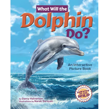 What Will the Dolphin Do?: An Interactive Picture Book