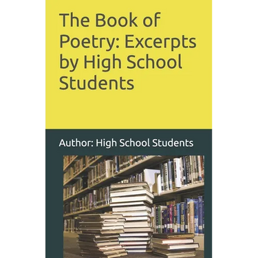 The Book of Poetry: Excerpts by High School Students