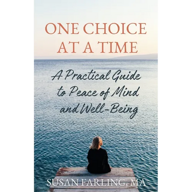 One Choice at a Time: A Practical Guide to Peace of Mind and Well-Being