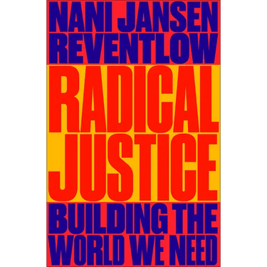 Radical Justice: Building the World We Need