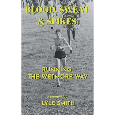 Blood, Sweat & Spikes: Running the Wetmore Way