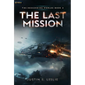 The Last Mission: A Military Sci-Fi Adventure