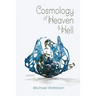 Cosmology of Heaven and Hell