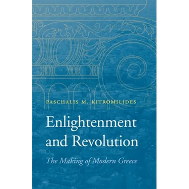 Enlightenment and Revolution: The Making of Modern Greece
