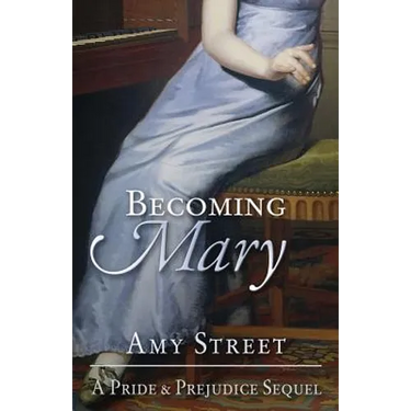 Becoming Mary: A Pride and Prejudice Sequel