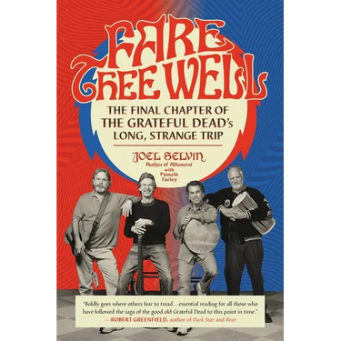 Fare Thee Well: The Final Chapter of the Grateful Dead's Long, Strange Trip