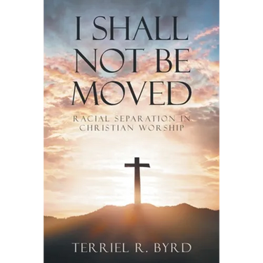 I Shall Not Be Moved
