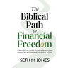 The Biblical Path to Financial Freedom: A Reflective Guide to Managing Your Finances According to God's Word