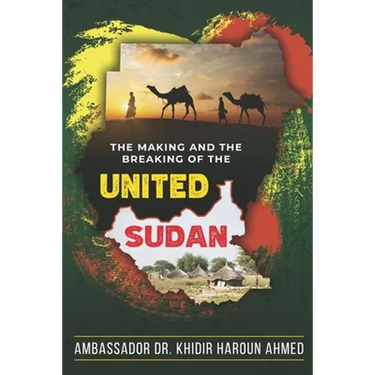 The Making and the Breaking of the United Sudan