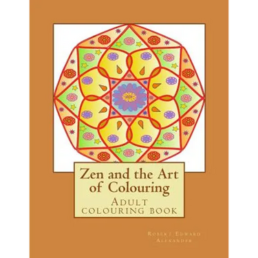 Zen and the Art of Colouring: Adult colouring book