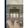 History Of The Germanic Empire; Volume 1