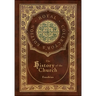 The History of the Church: From Christ to Constantine (Royal Collector's Edition) (Case Laminate Hardcover with Jacket)