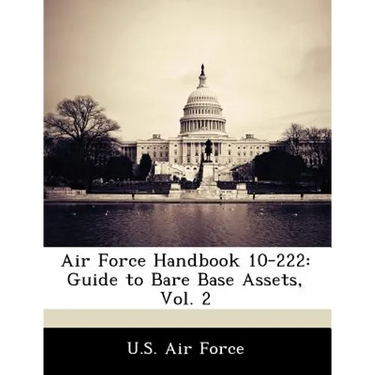 Air Force Handbook 10-222: Guide to Bare Base Assets, Vol. 2