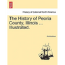 The History of Peoria County, Illinois ... Illustrated.
