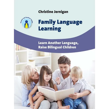 Family Language Learning: Learn Another Language, Raise Bilingual Children