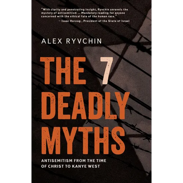 The 7 Deadly Myths: Antisemitism from the Time of Christ to Kanye West