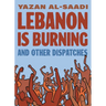 Lebanon Is Burning and Other Dispatches