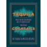 Tequila Cocktails: 60 Tequila & Mezcal Recipes