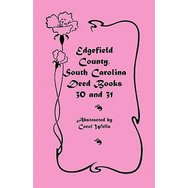 Edgefield County, South Carolina Deed Books 30 and 31