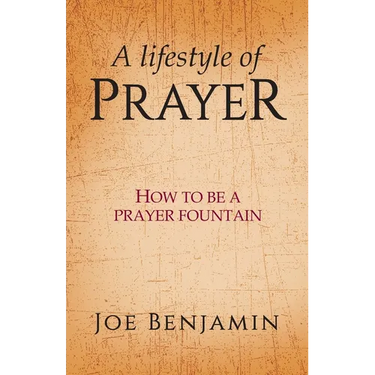 A Lifestyle of Prayer: How To Be a Prayer Fountain