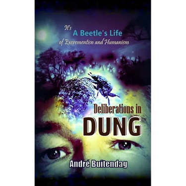 Deliberations in DUNG: It's a Beetles Life of Excrementism and Humanism