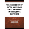 The Handbook of Latin American and Caribbean Intelligence Cultures
