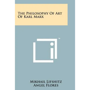 The Philosophy Of Art Of Karl Marx
