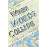 When Words Collide: A Crash Course in Writing Poetry