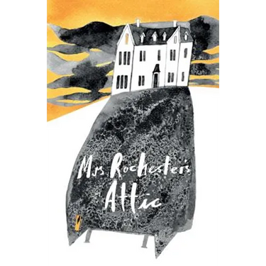 Mrs Rochester's Attic: Tales of Madness, Strange Love and Deep, Dark Secrets.