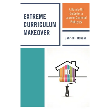 Extreme Curriculum Makeover: A Hands-On Guide for a Learner-Centered Pedagogy