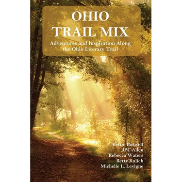 Ohio Trail Mix: Adventures and Inspiration Along the Ohio Literary Trail