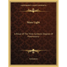 More Light: A Ritual Of The Three Symbolic Degrees Of Freemasonry