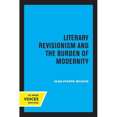 Literary Revisionism and the Burden of Modernity