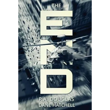 The End: A Post Apocalyptic Thriller