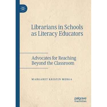 Librarians in Schools as Literacy Educators: Advocates for Reaching Beyond the Classroom